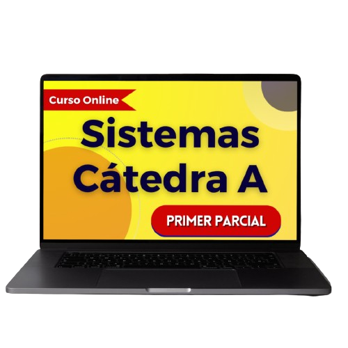 Sistemas 1 Parcial Cátedra A